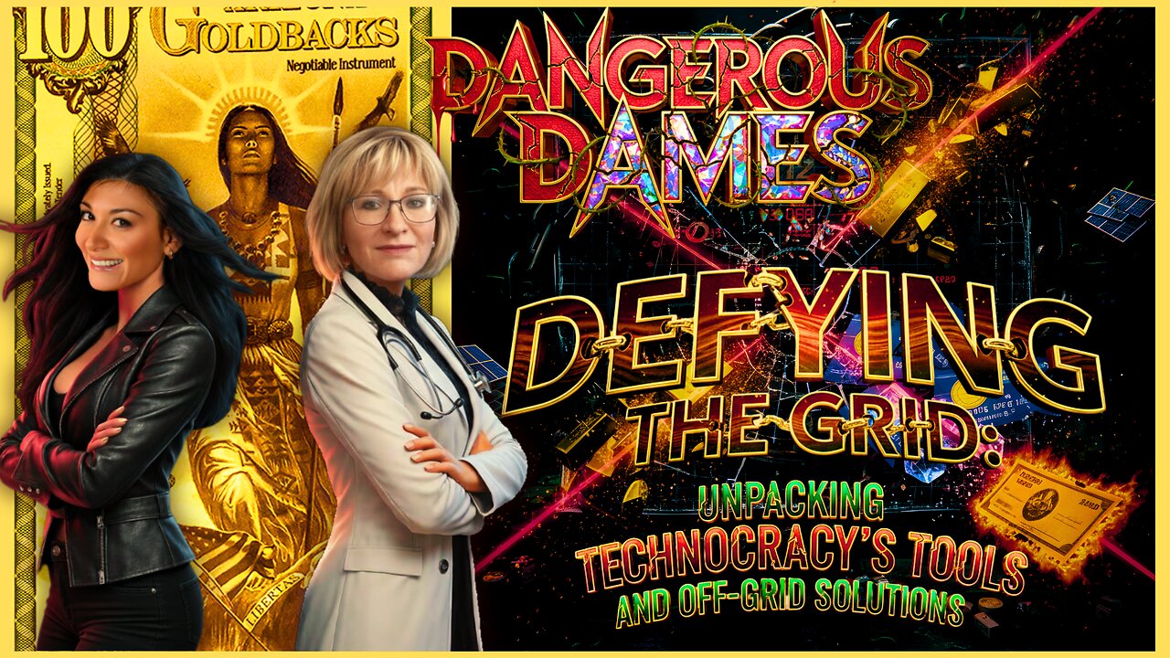 Dangerous Dames | Ep.79: Defying The Grid: The Great Reset and Off-Grid Solutions