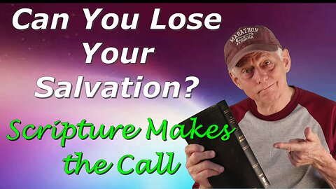 Can You Lose Your Salvation? Scripture Makes the Call