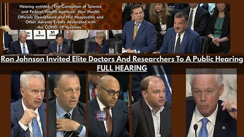 Ron Johnson Invited Elite Doctors And Researchers To A Public Hearing - FULL HEARING