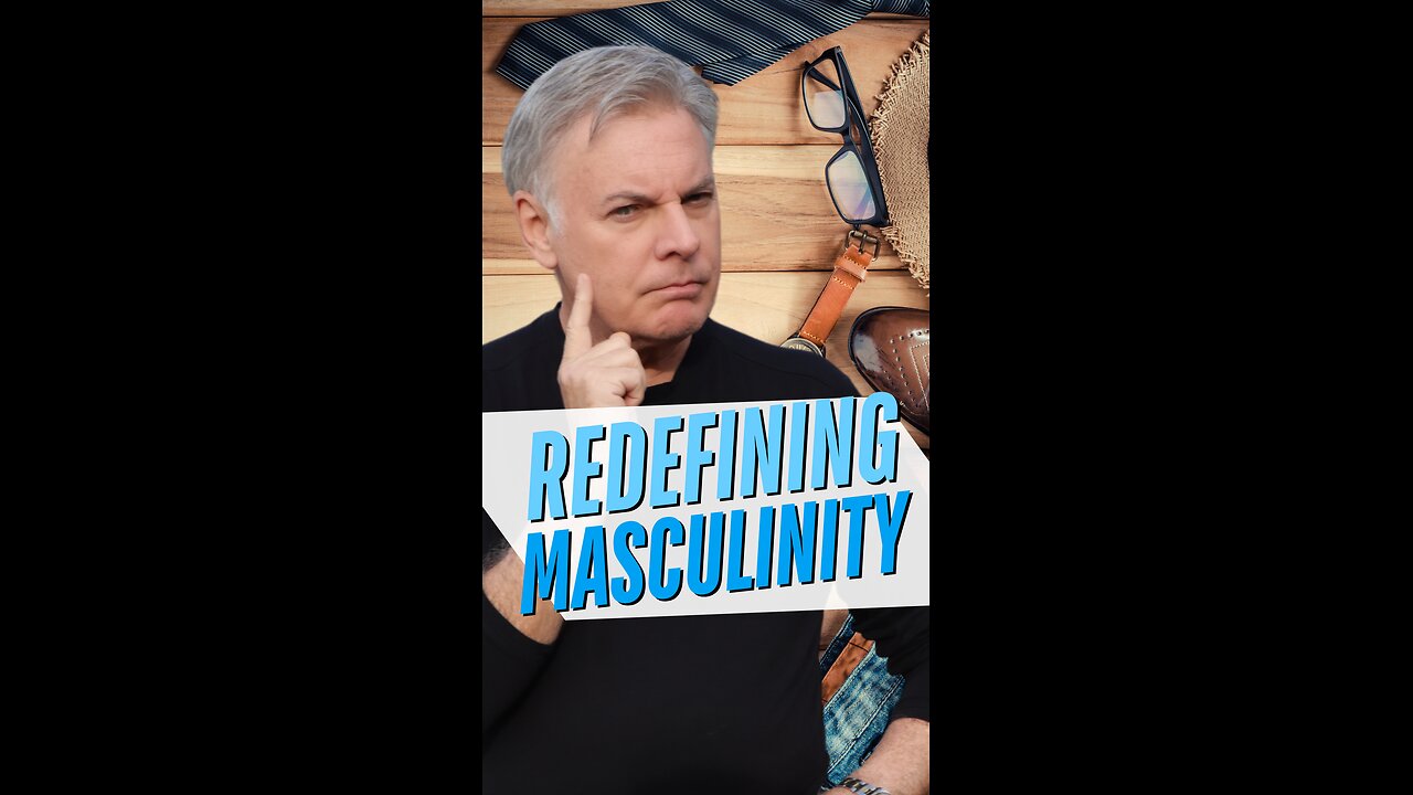Redefining Masculinity