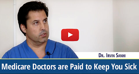 How Medicare Doctors are Paid to Keep You Sick