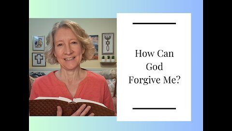 How Can God Forgive Me?
