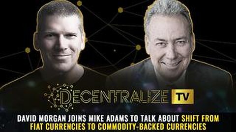 David Morgan- Mike Adams -Shift from Fiat to Commodity-Backed Currencies