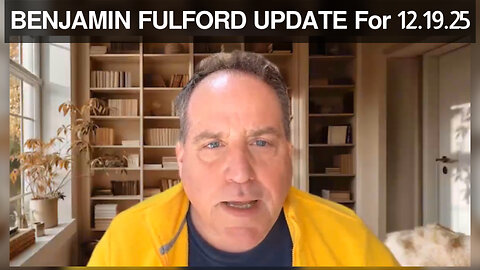 Benjamin Fulford Update: December 19, 2025 - Benjamin Fulford Full Report