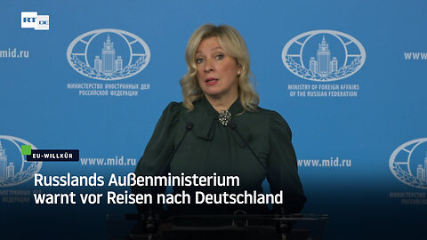 Russlands Außenministerium warnt vor Reisen nach Deutschland