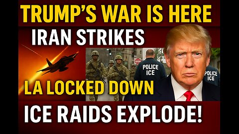 TRUMP’S WAR IS HERE: Iran Strikes | LA Locked Down | ICE Raids Explode!