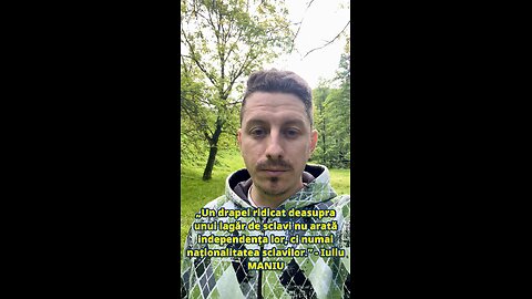 Un drapel ridicat deasupra unui lagăr de sclavi nu arată independența lor - Iuliu MANIU