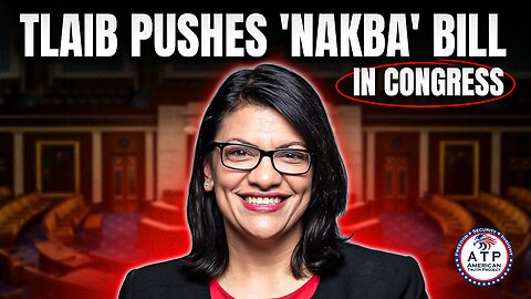 RASHIDA TLAIB PUSHES 'NAKBA' BILL IN CONGRESS, BACKED BY ANTI-ISRAEL DEMOCRATS