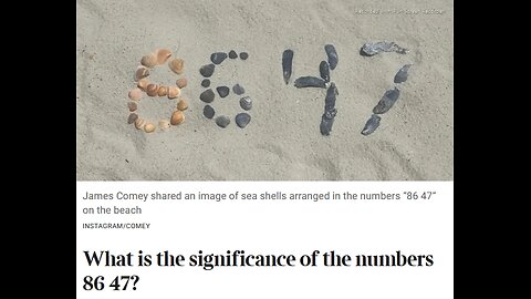 ARTICLE ONLY BELOW - COMEY INTRAGRAM POST>WHAT IS THE SIGNIFICANCE OF THE NUMBERS 86 47. READ TIME FOR ARTICLE - 3 mins.