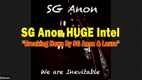 SG Anon HUGE Intel 05.16.25- 'Breaking News By SG Anon & Laura'