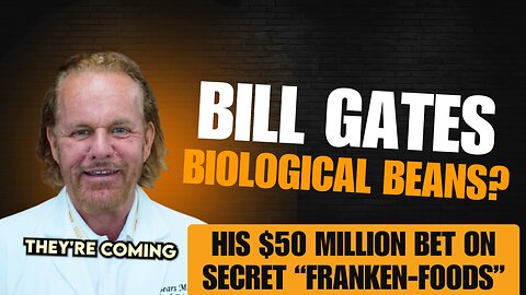 Bill Gates’ $50 Million Bet on Secret Franken-Foods