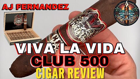 AJ Fernandez Viva La Vida Club 500 Cigar Reviews by HB Cigars