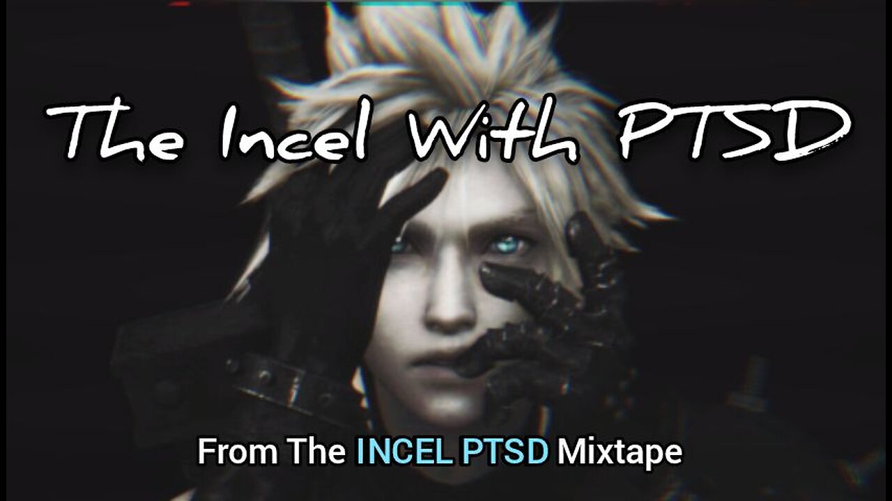 The Incel With PTSD