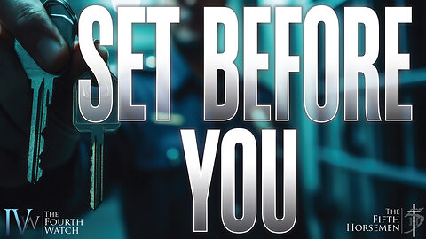 SET BEFORE YOU - When God gives you the keys you keep asking Him to open doors with