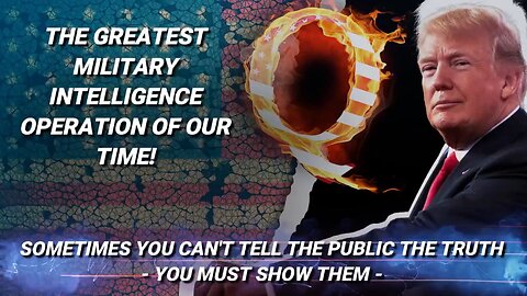 GREATEST MILITARY INTELLIGENCE OPERATION OF OUR TIME!