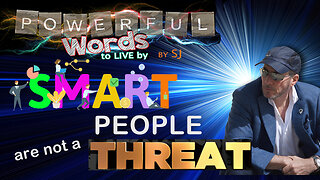 SMART PEOPLE ARE NOT A THREAT