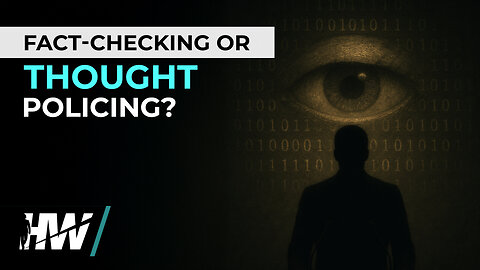 FACT-CHECKING OR THOUGHT POLICING?