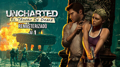Uncharted El tesoro de Drake Remasterizado parte 1