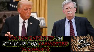 John Bolton Indicted On 18 Counts Of Mishandling Classified Documents