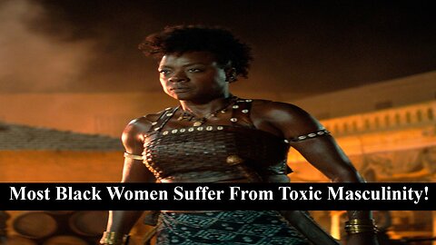 Black Women Suffer From Having Toxic Masculinity! Lets Talk