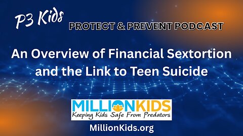 Protect and Prevent - An Overview of Financial Sextortion and the Link to Teen Suicide