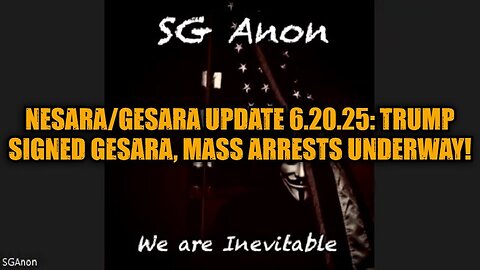 SG Anon: Nesara/Gesara Update 6.20.25: Trump Signed GESARA, Mass Arrests Underway!