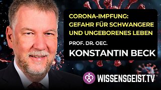 Gefahr für Schwangere? Prof. Dr. oec. Konstantin Beck rechnet mit Corona-Politik und WHO ab!
