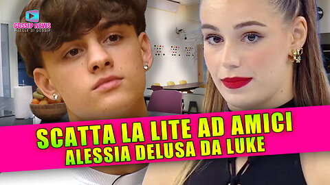 Amici, Scatta la Lite in Casetta: Alessia Delusa da Luke!