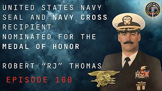 Episode 100 retired United Navy Seal Robert "RJ" Thomas