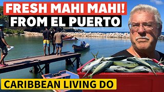 Fresh Mahi Mahi at El Puerto! Living the Caribbean Dream & Cooking the Catch
