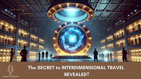 STARGATE PROJECT: The SECRET to INTERDIMENSIONAL TRAVEL REVEALED? | Podcast-94