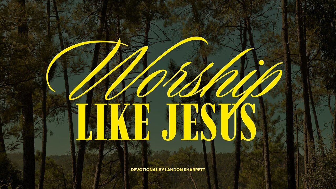 Worship Like Jesus | Landon Sharrett