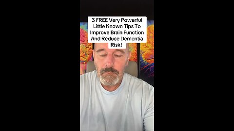 3 FREE Very Powerful Little Known Tips To Improve Brain Function And Reduce Dementia Risk!