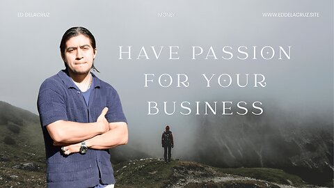Start a business you have passion for by Ed Delacruz #money #wealth #finance #reels #shorts