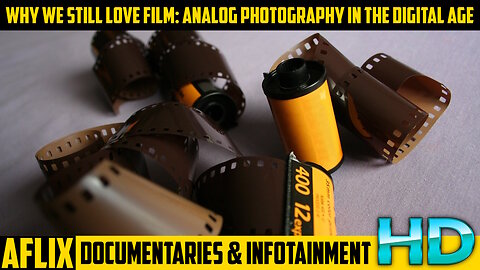 DOCUMENTARY: Why We Still Love Film: Analog Photography in the Digital Age