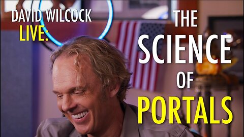 David Wilcock LIVE: The Science of Portals