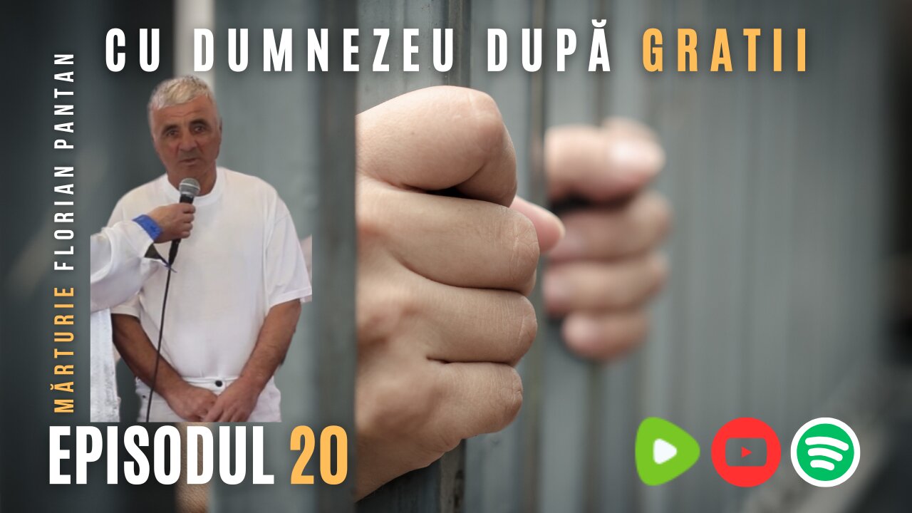 CU DUMNEZEU DUPĂ GRATII | EP 20 | MĂRTURIE FLORIAN PANTAN