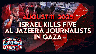Israel Kills Five Al Jazeera Journalists in Gaza, Trump and Putin To Meet on August 15, and More