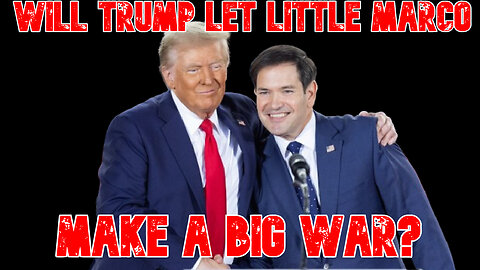Will Trump Let Little Marco Make a Big War? COI #847