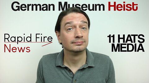 Rapid Fire News 7-31-25 German Museum Heist