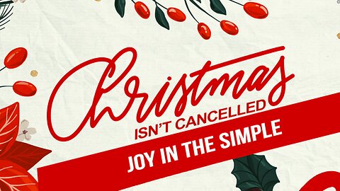 Christmas Isn't Canceled Series Wk 3 - Joy In The Simple