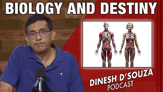 BIOLOGY AND DESTINY Dinesh D’Souza Podcast Ep1142