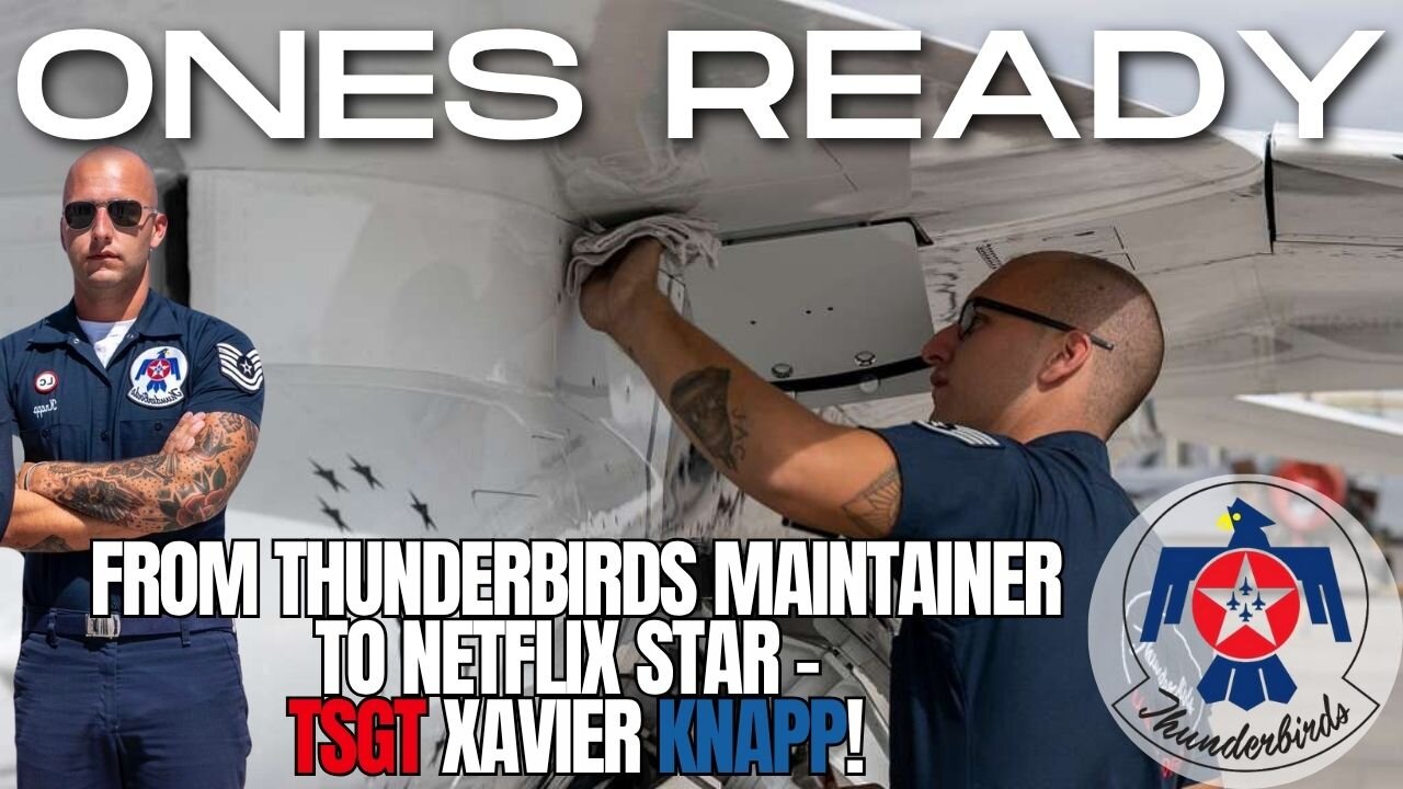 Ep 484: From Thunderbirds Maintainer to Netflix Star - TSgt Xavier Knapp!