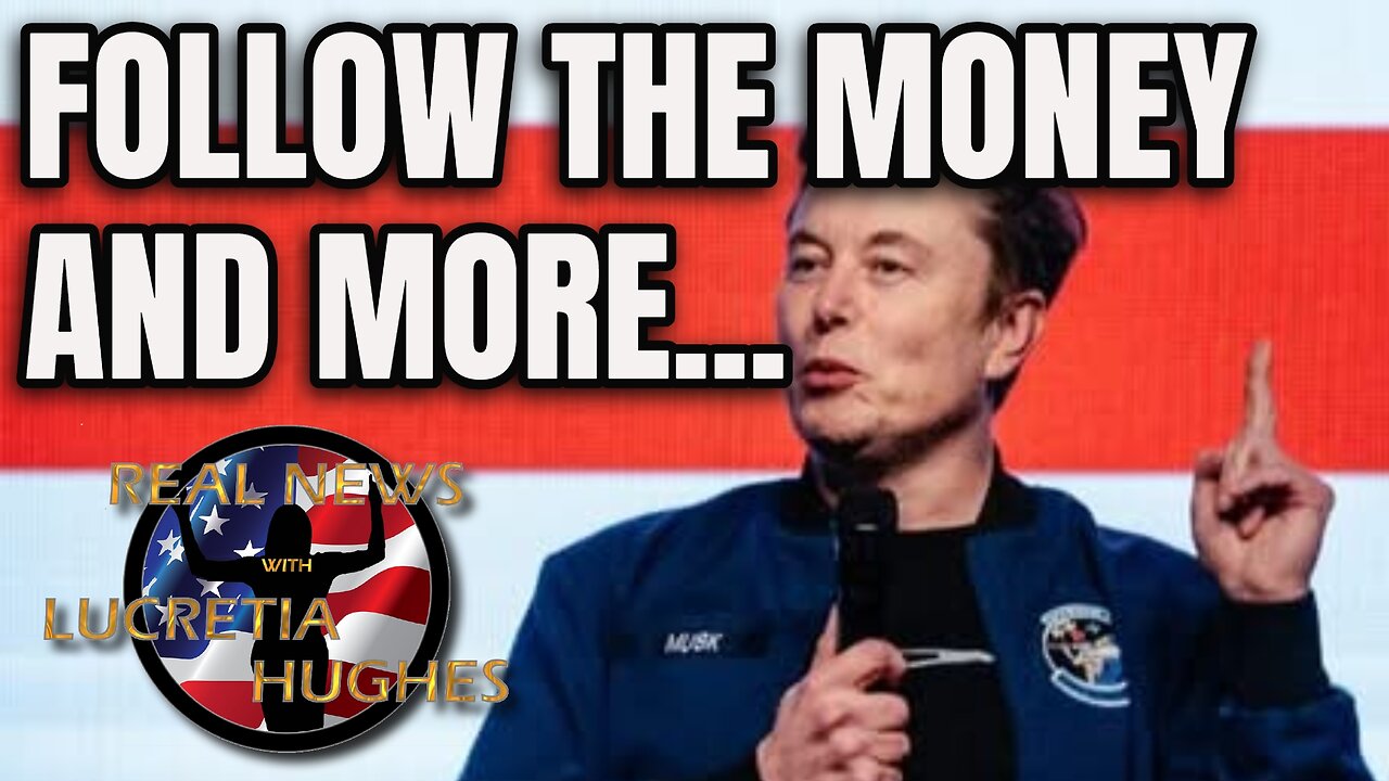 Real News with Lucretia Hughes - Follow the Money And More.