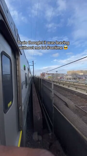 Train thought it was gonna leave without Me