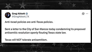 Gov. Greg Abbott Tells Texas Town It's Against The Law to Stop Sending Their Tax Dollars To Israel