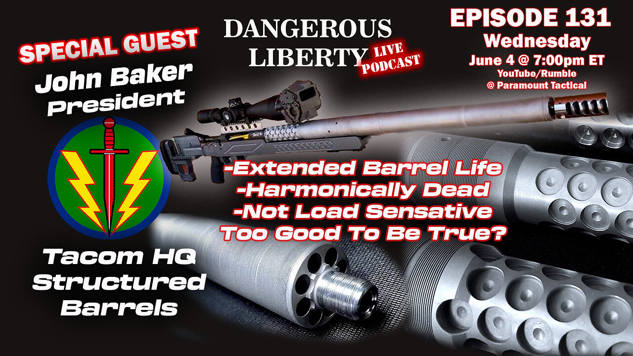 Dangerous Liberty Ep131 - Special Guest John Baker President of Tacom HQ Structured Barrels With