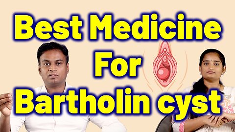What is The Best Homeoapthy Medicine For Bartholin Cyst Abscess? | Vaginal Cyst Cure and Surgery