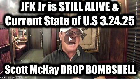 Scott McKay DROP BOMBSHELL "JFK Jr is STILL ALIVE" & Current State of U.S (March 24)