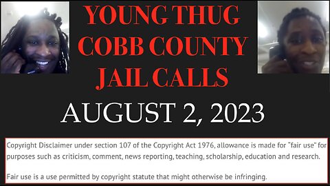 ALL OF YOUNG THUGS COBB COUNTY JAIL CALLS UNCENSORED EPISODE 72 : AUGUST 2, 2023